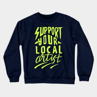 Suport Local Artists Crewneck Sweatshirt